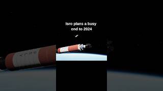 ISRO plans a busy end to 2024 shortsfeed isro ytshorts space shorts [upl. by Hodge838]