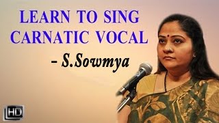 Learn How to Sing  Basic Lessons for Beginners amp Range Exercises  Carnatic Vocal  S Sowmya [upl. by Tay]