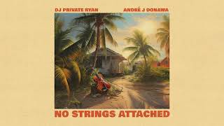 Dj Private Ryan x André J Donawa  No Strings Attached Official Audio BATTALION Music  Soca 2024 [upl. by Nogem]