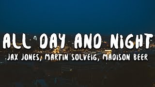 Jax Jones Madison Beer Martin Solveig  All Day and Night Lyrics [upl. by Rheinlander]