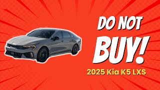 2025 Kia K5 LXS  5 Reasons You Should THINK TWICE Before Buying 🚗❌ [upl. by Nnayrrehs383]