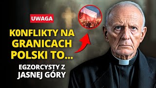 😢UWAGA POLSKO Pilne przesłanie od egzorcysty z JASNEJ GÓRY „Módlcie się i przygotujcie” [upl. by Roti]