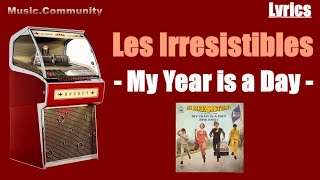 Lyrics  Les Irresistibles  My year is a day cover 1968 [upl. by O'Donnell]