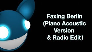 deadmau5  Faxing Berlin Piano AcousticOrchestral Version amp Radio Edit [upl. by Nore]