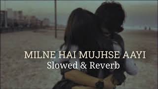 MILNE HAI MUJHSE AAYI Lofi Song      Slowed and Reverb  ❤️ [upl. by Modeerf688]