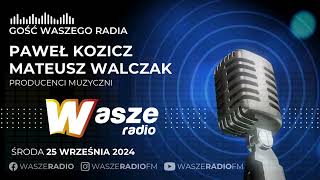 GOŚĆ WASZEGO RADIA Paweł Kozicz i Mateusz Walczak 25092024 [upl. by Alexandros]