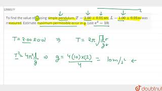 To find the value of g using simple pendulum T200 sec 1100m was measured Estimate ma [upl. by Selohcin]