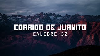 Calibre 50 Corrido De Juanito letra [upl. by Lattimer]