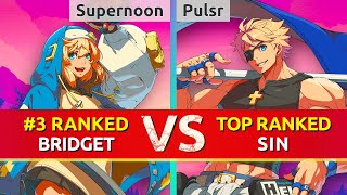 GGST ▰ Supernoon 3 Ranked Bridget vs Pulsr TOP Ranked Sin High Level Gameplay [upl. by Carlyle121]