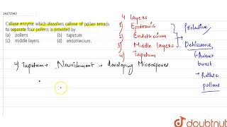 Callase enzyme which dissolved callose of pollen tetrads to separate four pollends is provided b [upl. by Elleirbag]