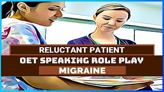 OET SPEAKING ROLE PLAY  MIGRAINE RELUCTANT PATIENT  MIHIRAA [upl. by Kaden]