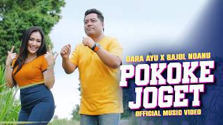 POKOKE JOGET  Dara Ayu X Bajol Ndanu Official Music Video [upl. by Christis817]