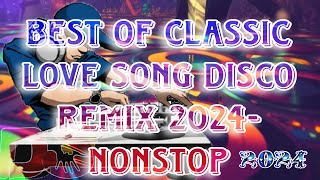 BEST OF CLASSIC LOVE SONG DISCO REMIX 2024🎧 [upl. by Adekahs]