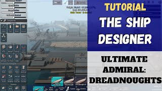 Ultimate Admiral Dreadnoughts  Getting Started The Ship Designer  Part 1  Quick Tutorials [upl. by Lepp634]