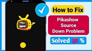 How To Fix Pikashow Source Down Problem 2024  Pikashow App Source Down Problem [upl. by Eniak]