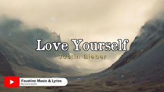 Love Yourself  Justin Bieber Lyrics [upl. by Timi155]