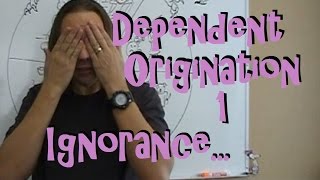 Dependent Origination Part 1 Ignorance [upl. by Dewey337]