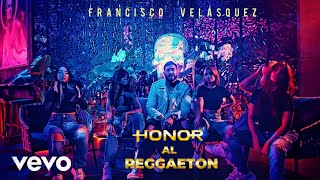 HONOR AL REGGAETON  Francisco Official Video [upl. by Yrelav]