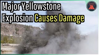 Yellowstone Volcano Update Major Hydrothermal Explosion Causes Damage [upl. by Nnylamme]