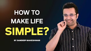 How To Make Your Life Simple By Sandeep Maheshwari  Hindi [upl. by Eeluj840]