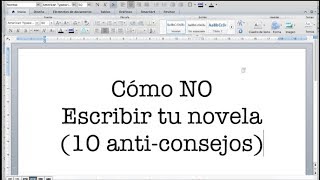 Cómo NO escribir una novela 10 anticonsejos para escritores [upl. by Ecnar]