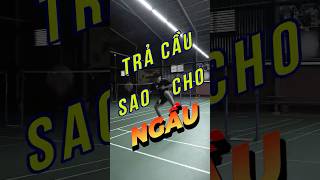 Cách Trả Cầu Sao Cho Ngầu  badminton vnb caulong shortsvideo shorts [upl. by Ainyt]