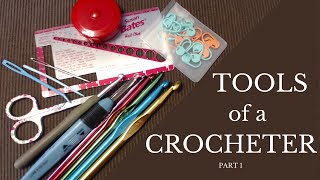 Tools of a Crocheter  Part 1 [upl. by Langelo871]