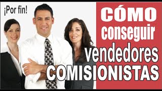 Como conseguir vendedores comisionistas [upl. by Daisey]