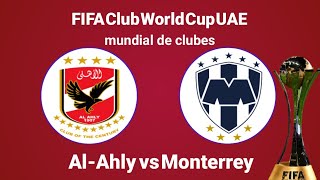 Monterrey vs Al Ahly Mundial de Clubes  FIFA Club World Cup UAE [upl. by Sachi115]