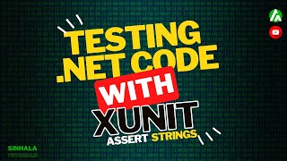 Unit Testing NET Applications using xUnit  Assert  Strings  Sinhala Tutorial  Part 3 [upl. by Lynnell584]