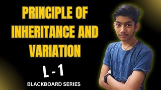 L 01 Principles Of Inheritance And Variation BBS  NEET 2024  Class 12 NEET2024 botany ncert [upl. by Chor50]