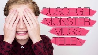 DUSCHGELMONSTER MUSS TEILEN [upl. by Theadora806]