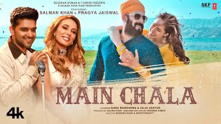 Main Chala Video Guru Randhawa Iulia Vantur Salman K Pragya J Shabbir Shabina DirectorGifty [upl. by Farleigh]