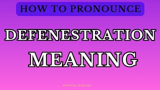 Defenestration Meaning amp Dictionary definitionPronunciation Guide In English [upl. by Tips]