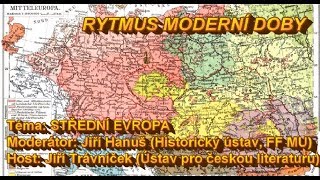 RYTMUS MODERNÍ DOBY STŘEDNÍ EVROPA s prof Jiřím Trávníčkem [upl. by Amoakuh]