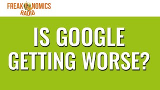 Is Google Getting Worse Update  Freakonomics Radio [upl. by Aivizt816]