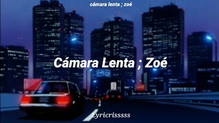 Cámara Lenta  Zoé  letra [upl. by Nedyrb]