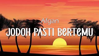 Afgan  Jodoh Pasti Bertemu  Lirik Video [upl. by Mellitz]