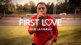 FIRST LOVE  Meme La Familiax Prod Dj Lauuh  Video Oficial [upl. by Inahpit]