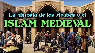 Historia de los ÁRABES y el ISLAM MEDIEVAL  CALIFATOS MEDIEVALES Documental Historia resumen [upl. by Cronin]