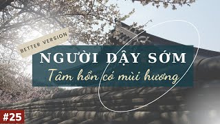 Người dậy sớm tâm hồn có lẫn quotmùi hươngquot  Radio Suy Ngẫm  Better Version [upl. by Tiphany]