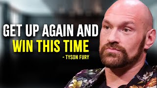 GET UP AGAIN AND WIN THIS TIME  TYSON FURY MOTIVATION [upl. by Marchall]