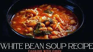 White Bean Soup Recipe  The Best Tuscan Bean Soup [upl. by Levine]