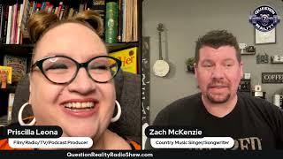 Priscilla Leona  Question Reality  Guest Zach McKenzie Country Singer Songwriter Filmmaker [upl. by Ttemme]