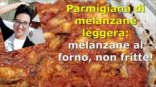 Parmigiana di Melanzane leggera melanzane al forno  non fritte [upl. by Yde278]