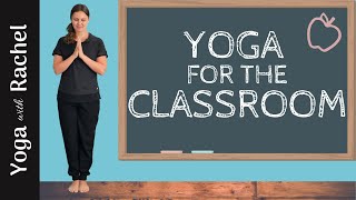 Yoga for the Classroom  Yoga with Rachel [upl. by Enaed]