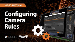 Wisenet WAVE Configuring Camera Rules [upl. by Llehcear]