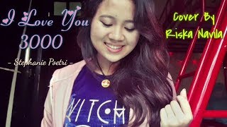 Stephanie Poetri  I Love You 3000  Cover by Riska Navila [upl. by Ahsikyw736]