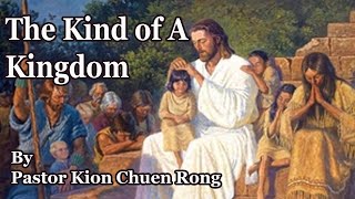 BRSDASG 20231202 02 December 2023 The Kind of A Kingdom by Pastor Kion Chuen Rong [upl. by Talanta]