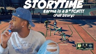 Story Time Karma is a BTCH Taking one for the team FULL STORY  Prettyboyfredo [upl. by Stander]